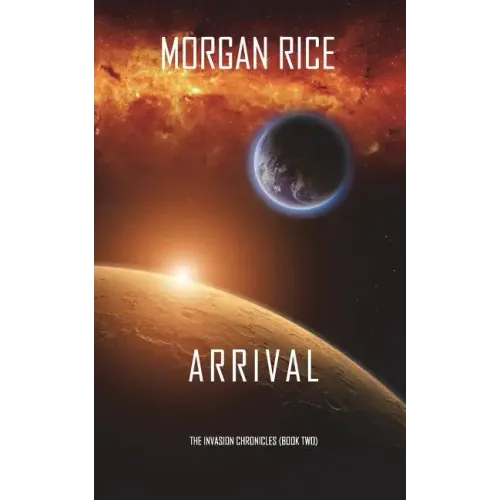 Arrival (The Invasion Chronicles-Book Two): A Science Fiction Thriller