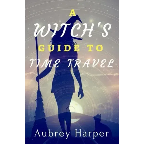 A Witch's Guide to Time Travel