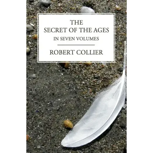 The Secret of the Ages: In Seven Volumes (Complete)
