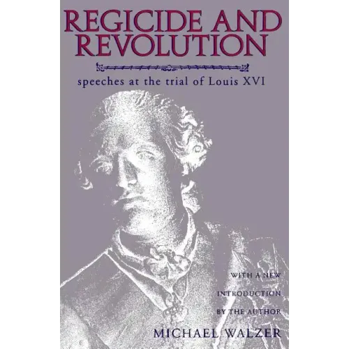Regicide and Revolution: Speeches at the Trial of Louis XVI