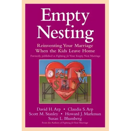 Empty Nesting: Reinventing Your Marriage When the Kids Leave Home