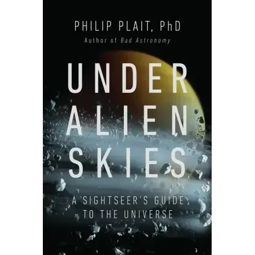 Under Alien Skies: A Sightseer's Guide to the Universe