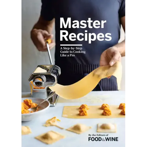 Master Recipes: A Step-By-Step Guide to Cooking Like a Pro