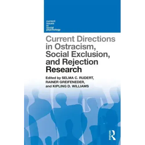 Current Directions in Ostracism, Social Exclusion and Rejection Research