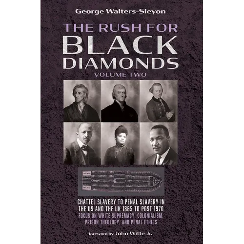 The Rush for Black Diamonds, Volume Two: Chattel Slavery to Penal Slavery in the Us and the Uk, 1865 to Post-1970 Realities