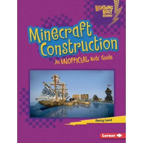 Minecraft Construction: An Unofficial Kids' Guide