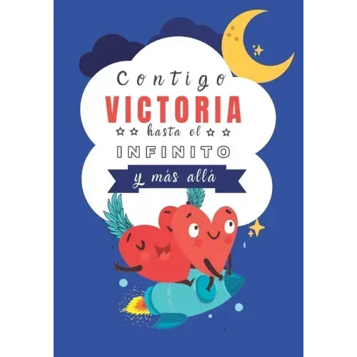 Contigo Victoria hasta el Infinito y Más Allá: Cuentos personalizados