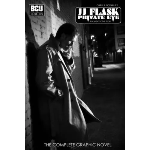 Jj Flask: PRIVATE EYE: The Complete Graphic Novel