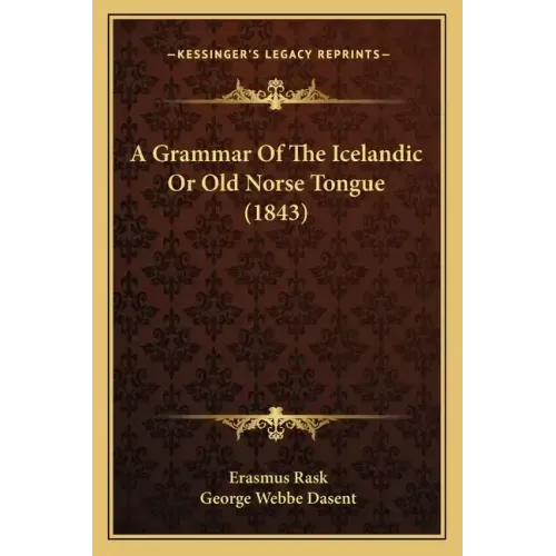 A Grammar of the Icelandic or Old Norse Tongue (1843)