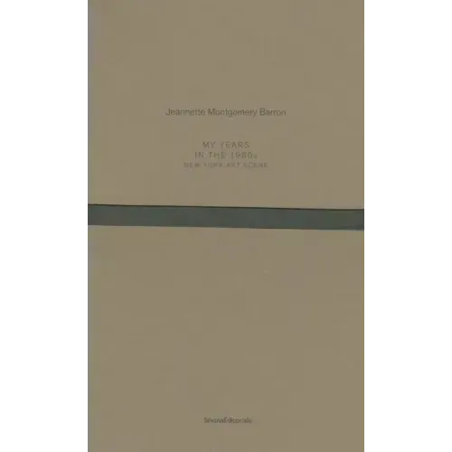 Jeannette Montgomery Barron: My Years in the 1980s: New York Art Scene