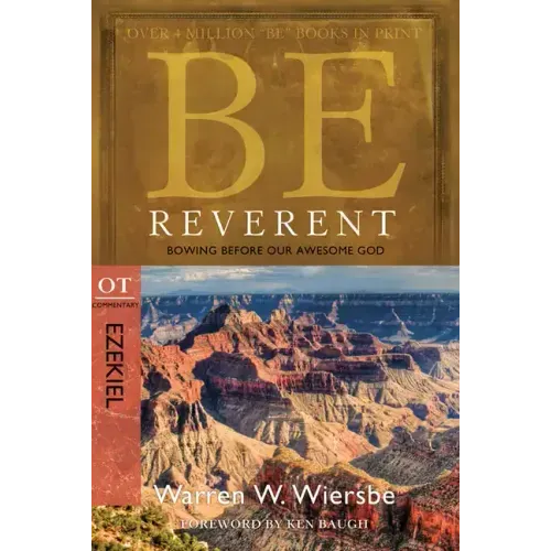 Be Reverent: Bowing Before Our Awesome God: OT Commentary: Ezekiel