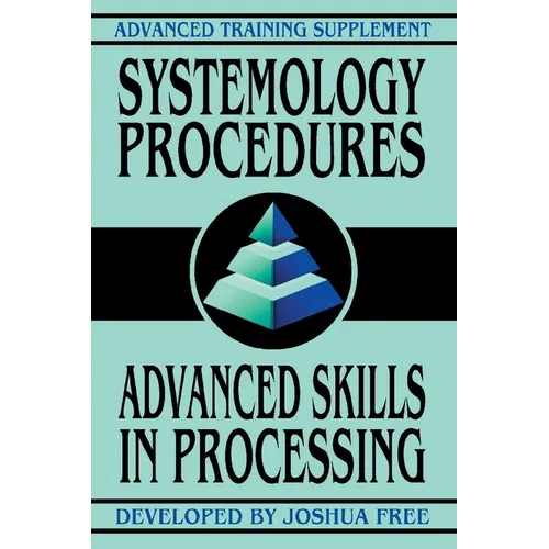 Systemology Procedures: Advanced Skills In Processing