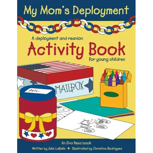 My Mom's Deployment: A Deployment and Reunion Activity Book for Young Children