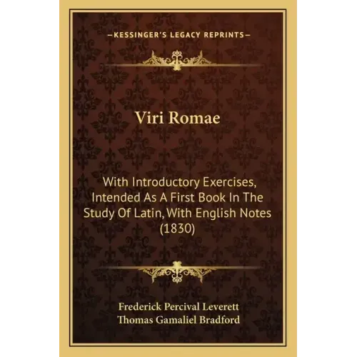 Viri Romae: With Introductory Exercises, Intended as a First Book in the Study of Latin, with English Notes (1830)