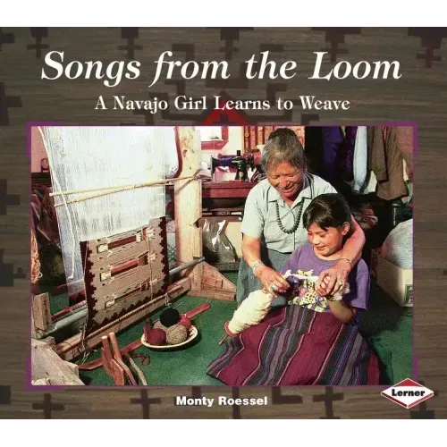 Songs from the Loom: A Navajo Girl Learns to Weave