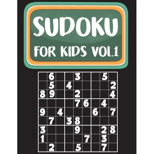 Sudoku For Kids: Sudoku Book For Kids Age 6-12 (Puzzles and Activity Book For Kids) - Volume.1: Sudoku Puzzles Book For Kids