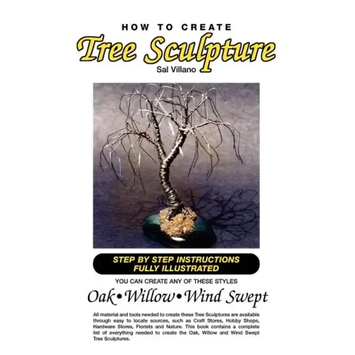 How to Create Tree Sculpture: Tep by Step Instructions Fully Illustrated