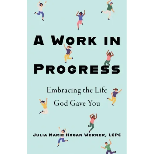 A Work in Progress: Embracing the Life God Gave You