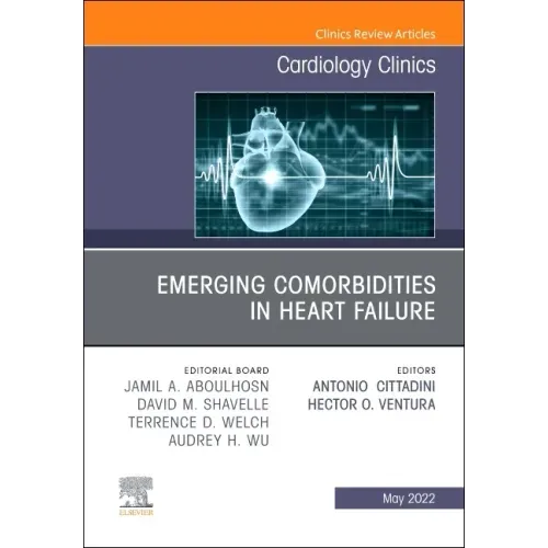 Emerging Comorbidities in Heart Failure, an Issue of Cardiology Clinics: Volume 40-2