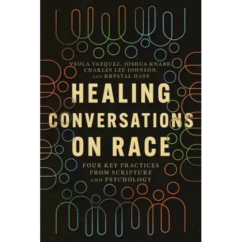 Healing Conversations on Race: Four Key Practices from Scripture and Psychology