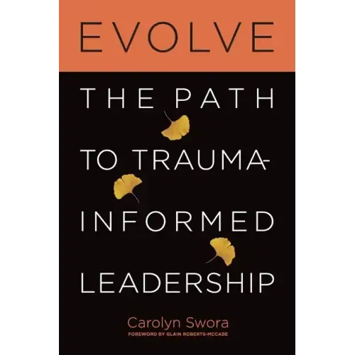 Evolve: The Path to Trauma-Informed Leadership