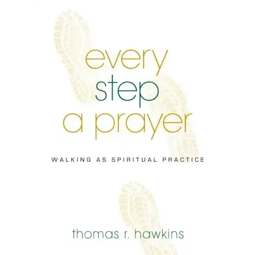 Every Step a Prayer: Walking as Spiritual Practice