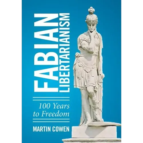 Fabian Libertarianism: 100 Years to Freedom