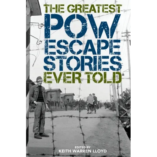 The Greatest POW Escape Stories Ever Told