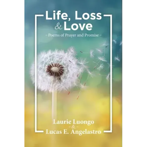 Life, Loss and Love: Poems of Prayer and Promise