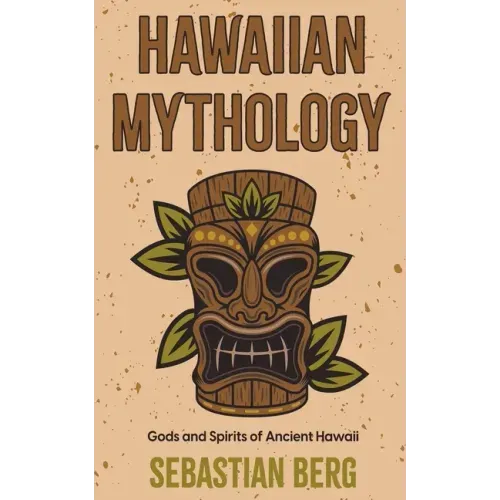 Hawaiian Mythology: Gods and Spirits of Ancient Hawaii