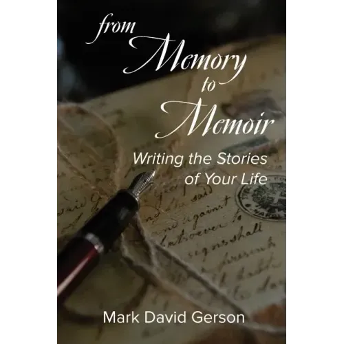 From Memory to Memoir: Writing the Stories of Your Life
