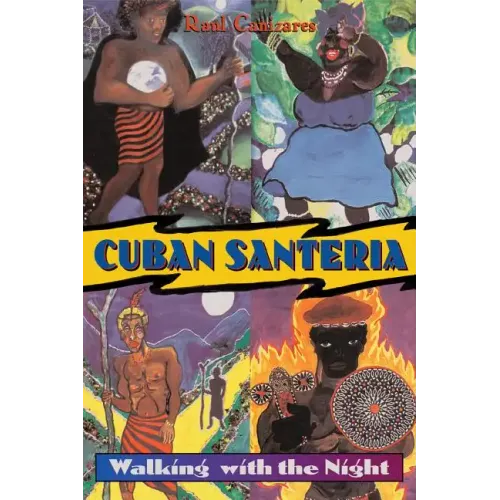 Cuban Santeria: Walking with the Night