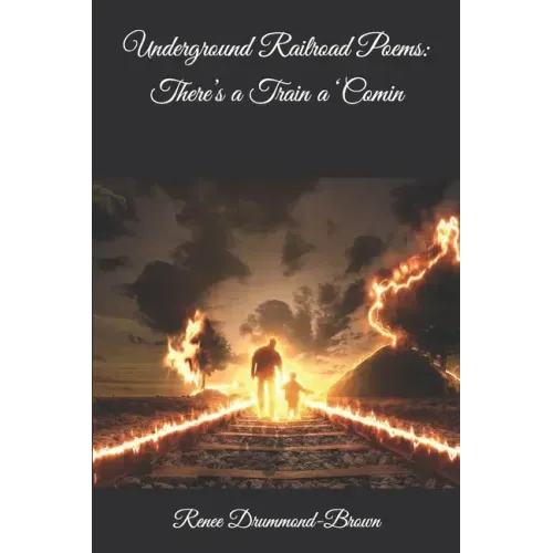 Underground Railroad Poems: There's a Train a 'Comin