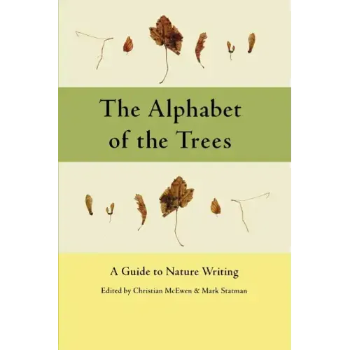 The Alphabet of the Trees: A Guide to Nature Writing