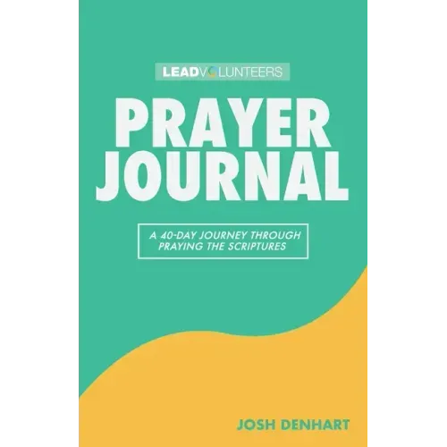 Prayer Journal: A 40-Day Journey Through Praying The Scriptures