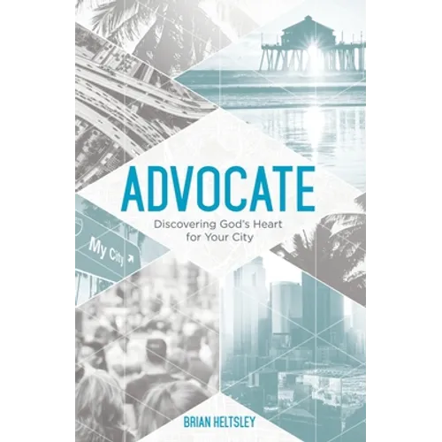 Advocate: Discovering God's Heart For Your City