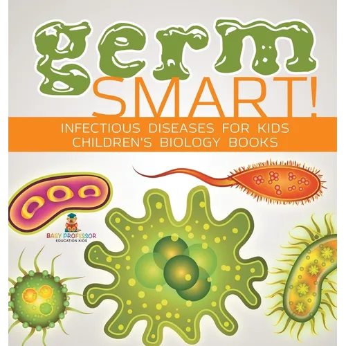 Germ Smart! Infectious Diseases for Kids Children's Biology Books