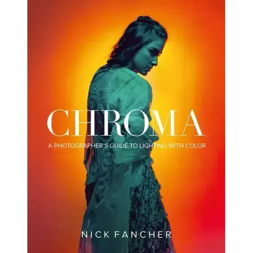 Chroma: A Photographer's Guide to Lighting with Color