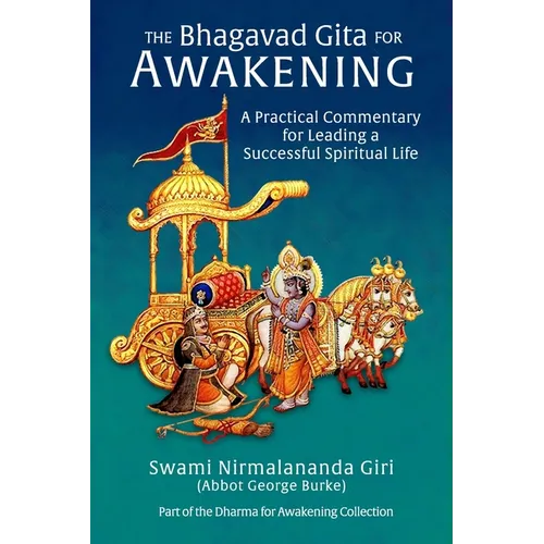 The Bhagavad Gita for Awakening: A Practical Commentary for Leading a Successful Spiritual Life