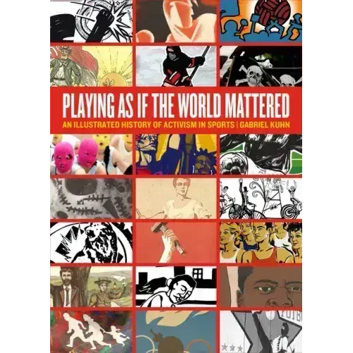 Playing as If the World Mattered: An Illustrated History of Activism in Sports