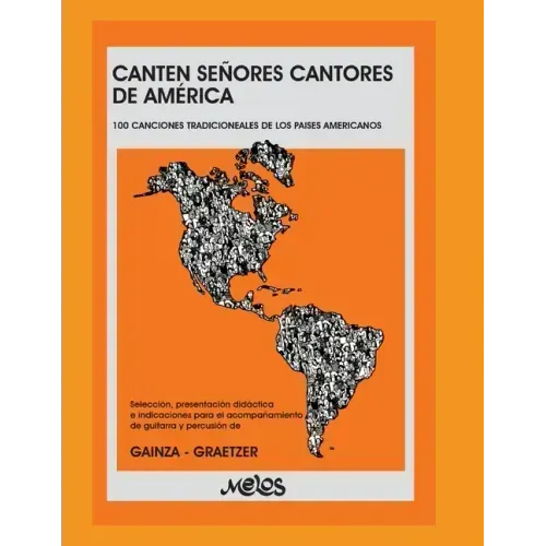 Canten Señores Cantores de América: 100 canciones tradicionales de los países americanos