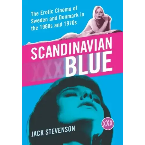 Scandinavian Blue: The Erotic Cinema of Sweden and Denmark in the 1960s and 1970s