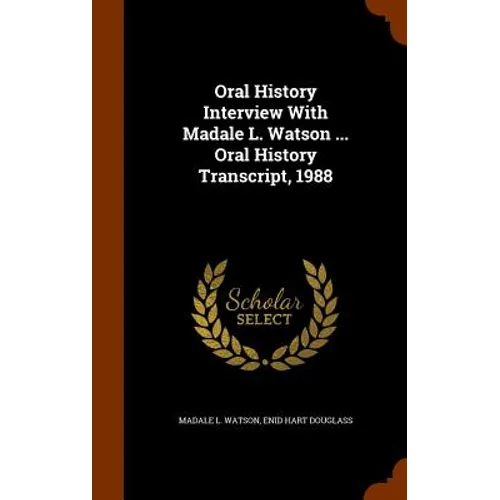 Oral History Interview With Madale L. Watson ... Oral History Transcript, 1988