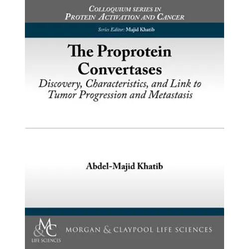 The Proprotein Convertases: Discovery, Characteristics, and Link to Tumor Progression and Metastasis