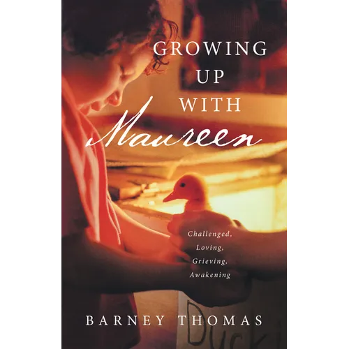 Growing Up with Maureen: Challenged, Loving, Grieving, Awakening