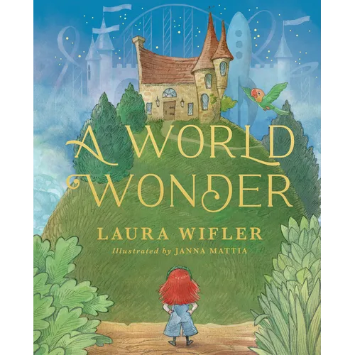 A World Wonder: A Story of Big Dreams, Amazing Adventures, and the Little Things That Matter Most
