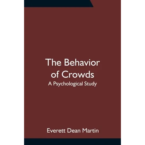 The Behavior of Crowds: A Psychological Study