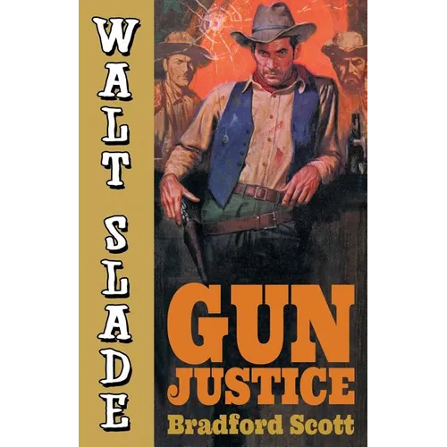 Gun Justice: A Walt Slade Western