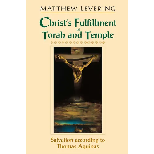 Christ's Fulfillment of Torah and Temple: Salvation According to Thomas Aquinas