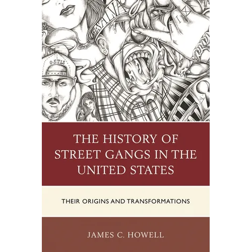 History of Street Gangs in the United States: Their Origins and Transformations